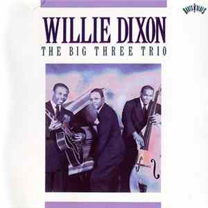 FLAC Willie Dixon - The Big Three Trio