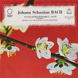 FLAC Johann Sebastian Bach - 6 Concerti Brandeburghesi - Vol. II (Completi)