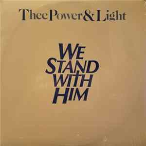 FLAC Thee Power & Light - We Stand With Him