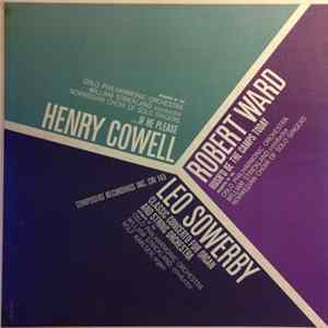 FLAC Henry Cowell, Robert Ward , Leo Sowerby - Cowell: "...If He Please"; Ward: Hush'd Be The Camps Today; Sowerby: Classic Concerto