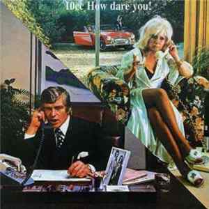 FLAC 10cc - How Dare You!