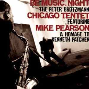 FLAC The Peter Brötzmann Chicago Tentet featuring Mike Pearson - Be Music, Night