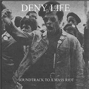 FLAC Deny Life - Soundtrack To A Mass Riot