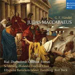 FLAC G. F. Händel - Rial, Duchoňová, Odinius, Foresti, Schleswig-Holstein Festival Chor Lübeck, Elibipolis Barockorchester Hamburg, Rolf Beck - Judas Maccabaeus