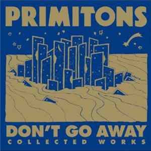FLAC Primitons - Don't Go Away: Collected Works