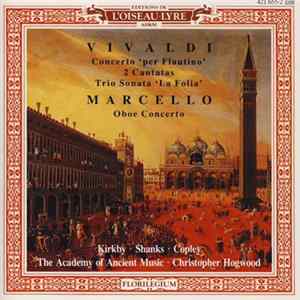 FLAC Vivaldi, Marcello, Kirkby, Shanks, Copley, The Academy Of Ancient Music, Christopher Hogwood - Concerto 'Per Flautino' / 2 Cantatas / Trio Sonata 'La Folia' / Oboe Concerto
