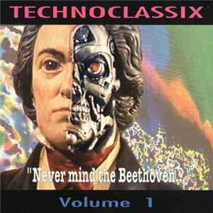 FLAC Technoclassix - "Never Mind The Beethoven..." - Volume 1