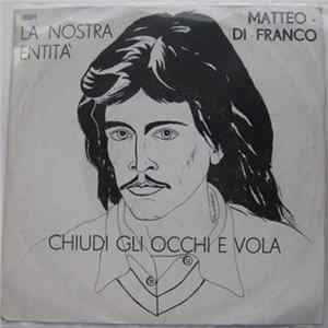 FLAC Matteo Di Franco - Chiudi Gli Occhi E Vola / La Nostra Entit