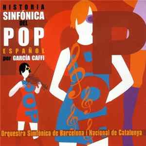 FLAC Orquestra Simfònica De Barcelona I Nacional De Catalunya - Historia Sinfónica Del Pop Español Por García Caffi