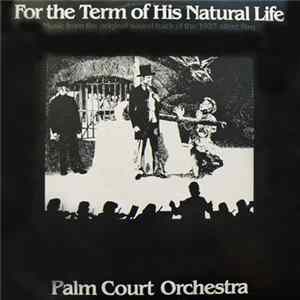 FLAC Palm Court Orchestra - For The Term Of His Natural Life: Music From The Original Soundtrack Of The 1927 Silent Film