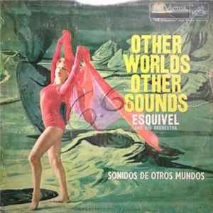 FLAC Esquivel And His Orchestra - Other Worlds Other Sounds (Sonidos De Otros Mundos)