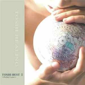 FLAC TOSHI - Toshi Healing Toshi Best II ~Perfect Love~