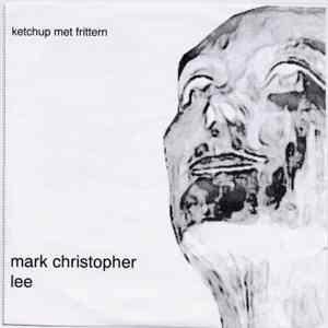 FLAC Mark Christopher Lee - Ketchup Met Frittern