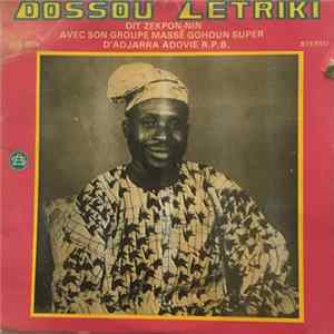 FLAC Dossou Letriki Dit Zekpon-Nin Avec Son Groupe Massê Gohoun Super D'Adjarra Adovie R.P.B. - Dossou Letriki Dit Zekpon-Nin Avec Son Groupe Massê Gohoun Super D'Adjarra Adovie R.P.B.