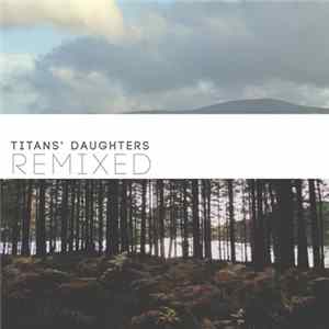 FLAC Laurence Made Me Cry - Titans' Daughters Remixed