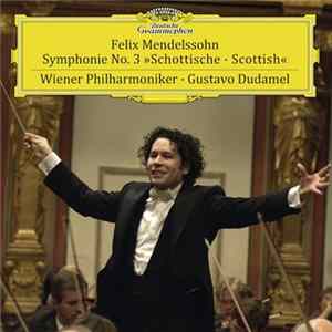 FLAC Mendelssohn / Wiener Philharmoniker / Gustavo Dudamel - Symphony No. 3 In A Minor Op. 56, Scottish