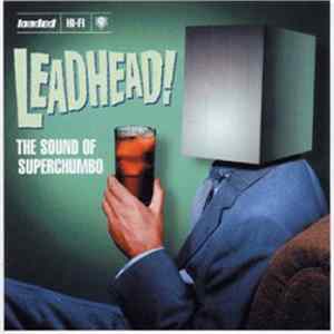FLAC Superchumbo - Leadhead! - The Sound Of Superchumbo