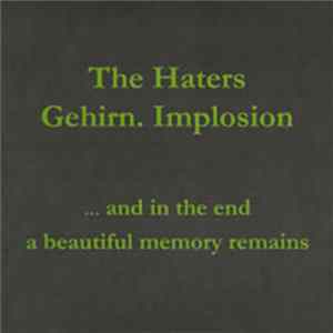 FLAC The Haters / Gehirn.Implosion (G.I.) - ...And In The End A Beautiful Memory Remains