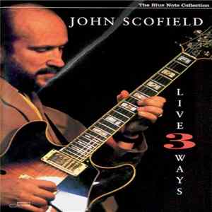 FLAC John Scofield - Live 3 Ways