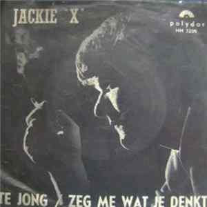 FLAC Jackie "X" - Te Jong / Zeg Me Wat Je Denkt