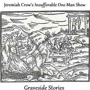 FLAC Jeremiah Crow's Insufferable One Man Show - Graveside Stories