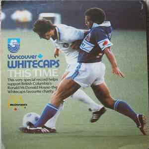FLAC Vancouver Whitecaps with Kerrisdale Elementary School Choir / The Whitecaps Supporters Club - This Time (We'll Get It Right) / Vancouver Whitecaps