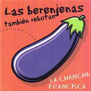 FLAC La Chancha Francisca - Las Berenjenas También Rebotan