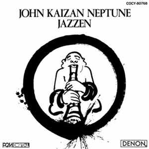 FLAC John Kaizan Neptune = ジョン・海山・ネプチューン - Jazzen