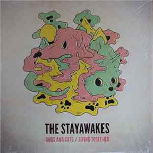 FLAC The Stayawakes - Dogs And Cats / Living Together