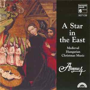 FLAC Anonymous 4 - A Star In The East: Medieval Hungarian Christmas Music