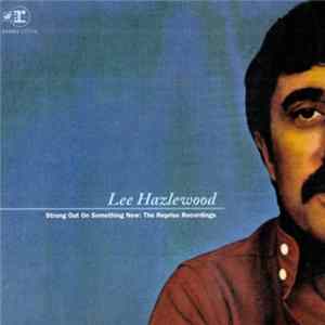FLAC Lee Hazlewood - Strung Out On Something New: The Reprise Recordings