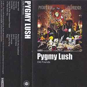 FLAC Pygmy Lush - Old Friends