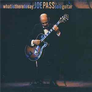 FLAC Joe Pass - What Is There To Say: JOE PASS Solo Guitar