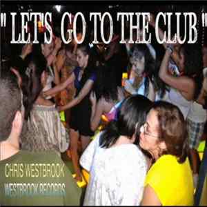 FLAC Chris Westbrook - Let's Go To The Club