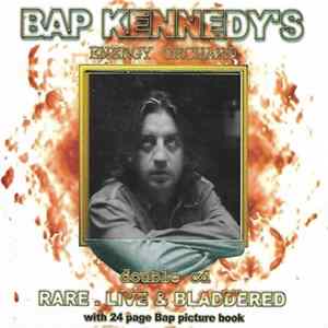 FLAC Bap Kennedy's Energy Orchard - Rare, Live & Bladdered