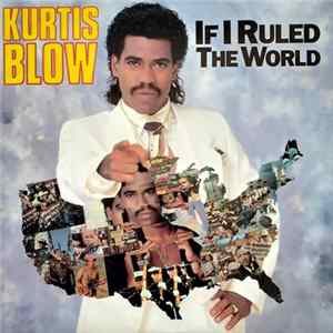 FLAC Kurtis Blow - If I Ruled The World