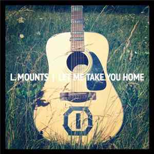 FLAC L. Mounts - Let Me Take You Home