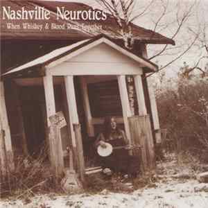 FLAC Nashville Neurotics - When Whiskey & Blood Runs Together