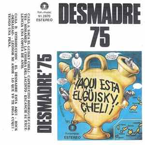 FLAC Desmadre 75 - ¡Aquí Está El Güisky, Cheli!