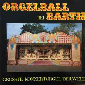 FLAC Boxtel, Carl Frei Senior, Carl Frei Junior - Orgelball Bei Barth - Grösste Konzertorgel Der Welt