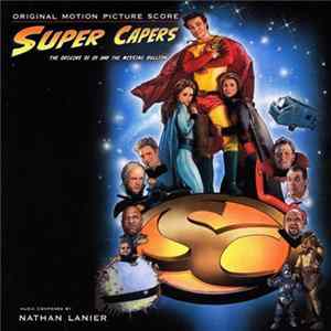FLAC Nathan Lanier - Super Capers: The Origins Of Ed And The Missing Bullion (Original Motion Picture Score)