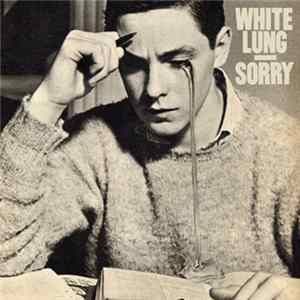 FLAC White Lung - Sorry