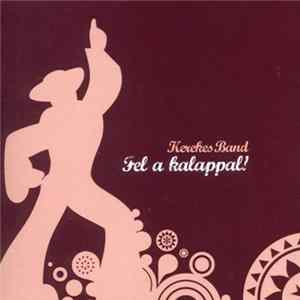 FLAC Kerekes Band - Fel A Kalappal!