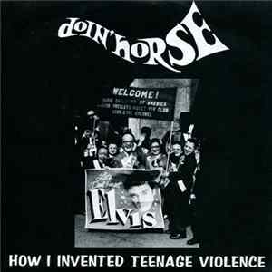 FLAC Doin' Horse - How I Invented Teenage Violence