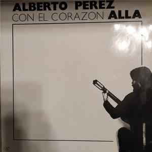 FLAC Alberto Perez - Con El Corazón Allá