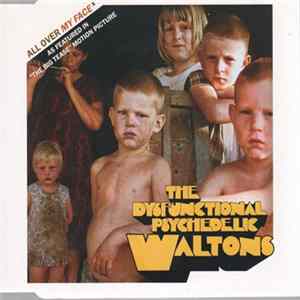 FLAC The Dysfunctional Psychedelic Waltons - All Over My Face