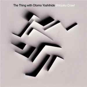 FLAC The Thing with Otomo Yoshihide - Shinjuku Crawl