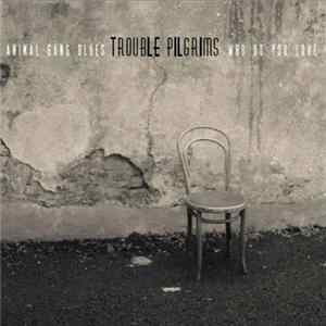 FLAC Trouble Pilgrims - Animal Gang Blues / Who Do You Love