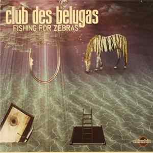 FLAC Club Des Belugas - Fishing For Zebras