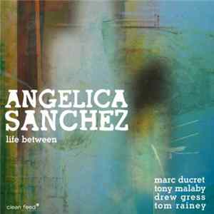 FLAC Angelica Sanchez - Life Between